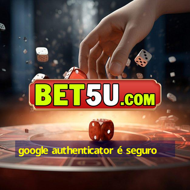 Google Authenticator Seguro