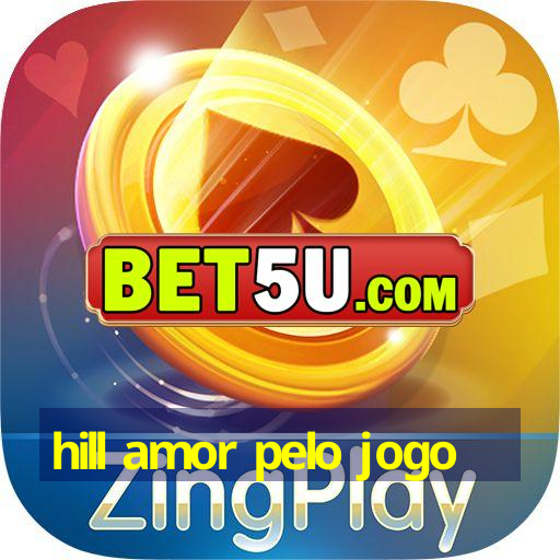 Hill Amor Pelo Jogo Ios